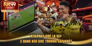Kèo Phạt Góc Là Gì? 3 Dạng Kèo Góc Thường Gặp Nhất