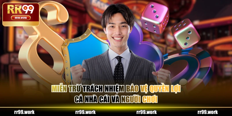 Miễn trừ trách nhiệm bảo vệ quyền lợi cả nhà cái và người chơi